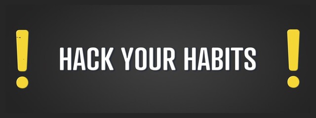 Hack Your Habits. A blackboard with white text. Illustration with grunge text style.