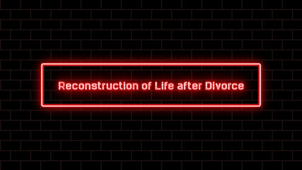 Reconstruction of Life after Divorce のネオン文字