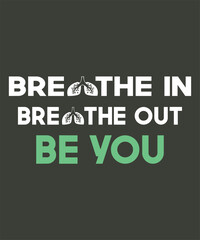 Funny Teenage Mental Health Awareness Gift Shirt Graphics that says Breathe in Breathe Out Be You.
