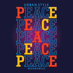 Peace, slogan graphic tee typography design, trendy apparel print, illustration vector art, letter style