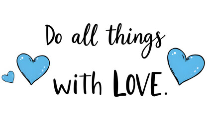 Do All Things With Love message with blue heart cushions isolated with white highlights, png