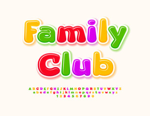 Vector artistic poster Family Club. Bright Glossy Font. Colorful Kids Alphabet Letters and Numbers set.