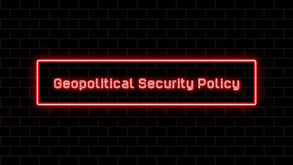 Geopolitical Security Policy のネオン文字