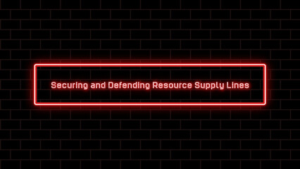 Securing and Defending Resource Supply Lines のネオン文字