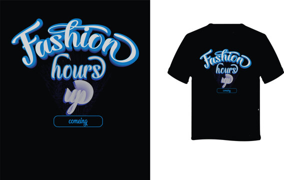 fashion yours up coming trendy, style typography t-shirt design  