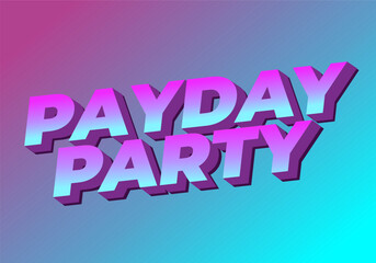 Payday party. Text effect in 3D look with good colors