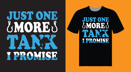 Just One More Tank I Promise Shirt And Funny Retro Vintage Aquarium T-shirt Design