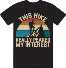 This hike really peaked my interest T shirt design vector .
