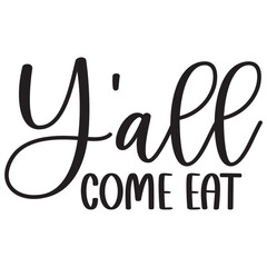 y all come eat.it is kitchen design for used all the kitchen.it is a drink design.it is a very special design for used anywhere.this is very unique design.it is a creative design