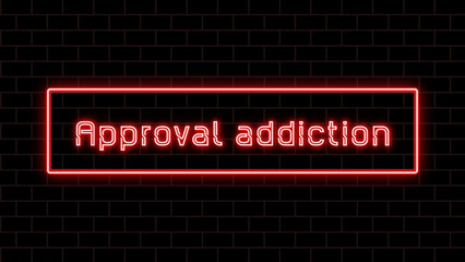 Approval addiction のネオン文字