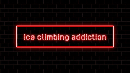 Ice climbing addiction のネオン文字