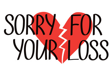 Lettering. I'm so sorry for your loss. Sympathy phrase. Broken heart