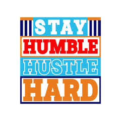 Empower Your Design with Stay Humble, Hustle Hard Vector Illustration