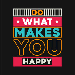 Encouraging 'Do What Makes You Happy' Vector Graphic for Joyful and Empowering Content