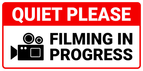 Quiet Please Filming In Progress Sign