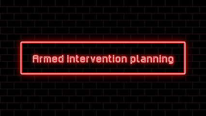 Armed intervention planning のネオン文字