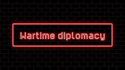 Wartime diplomacy のネオン文字