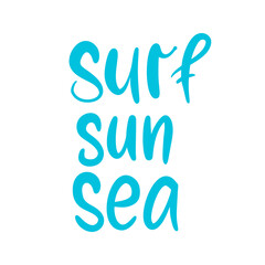 Sea Sun Surf Typography Sign. Vector Illustration isolated on white background. Sea Sun Surf Hand Drawn Lettering. Summer Poster Template. Contemporary Trendy Style Quote. Ocean Design.