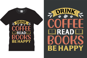 Drink coffee read books be happy Coffee T-shirt Design