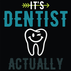 It's Dentist Actually Dental Humor Dad Gift T-Shirt