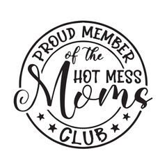 proud member of the mess moms club background inspirational positive quotes, motivational, typography, lettering design, vector, illustration, sign, text, alphabet, font, decoration, happy, art, love