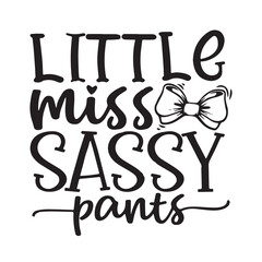 little miss sassy pants background inspirational positive quotes, motivational, typography, lettering design, vector, illustration, sign, text, alphabet, font, decoration, happy, art, love