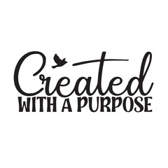 created with a purpose background inspirational positive quotes, motivational, typography, lettering design, vector, illustration, sign, text, alphabet, font, decoration, happy, art, love