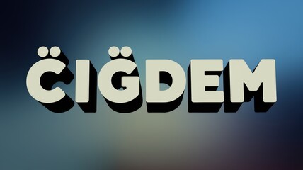 Stylized Typography: The word 'Çiğdem' in bold 3D letters with a blue gradient background, ideal for graphic design projects.