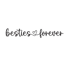 besties forever background inspirational positive quotes, motivational, typography, lettering design, vector, illustration, sign, text, alphabet, font, decoration, happy, art, love