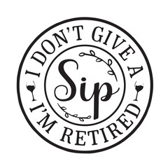 i don't give a sip background inspirational positive quotes, motivational, typography, lettering design, vector, illustration, sign, text, alphabet, font, decoration, happy, art, love