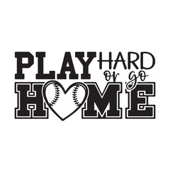 play hard or go home background inspirational positive quotes, motivational, typography, lettering design, vector, illustration, sign, text, alphabet, font, decoration, happy, art, love