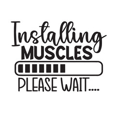 Obraz premium installing muscles please wait background inspirational positive quotes, motivational, typography, lettering design