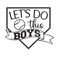 let's do this boys background inspirational positive quotes, motivational, typography, lettering design