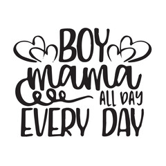 boy mama all days every day background inspirational positive quotes, motivational, typography, lettering design