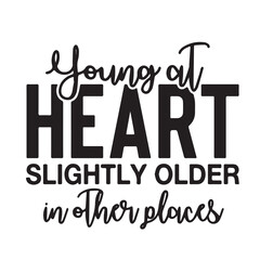 a young at heart slightly older background inspirational positive quotes, motivational, typography, lettering design