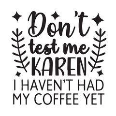 don't test me karen background inspirational positive quotes, motivational, typography, lettering design