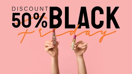 Female hands with lipsticks and text BLACK FRIDAY on pink background