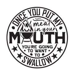 once you put meat in your mouth logo inspirational positive quotes, motivational, typography, lettering design