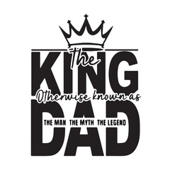 the king dad background inspirational positive quotes, motivational, typography, lettering design