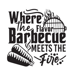 where the flavor barbecue meets the fire background inspirational positive quotes, motivational, typography, lettering design