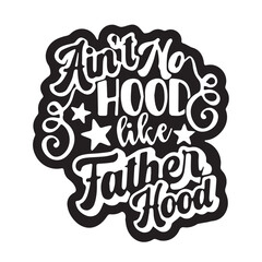 ain't no hood like father hood background inspirational positive quotes, motivational, typography, lettering design