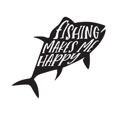 fishing makes me happy logo inspirational positive quotes, motivational, typography, lettering design