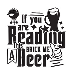 if you are reading this brick me a beer background inspirational positive quotes, motivational, typography, lettering design
