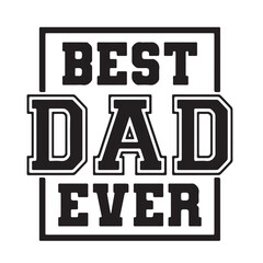 best dad ever background inspirational positive quotes, motivational, typography, lettering design