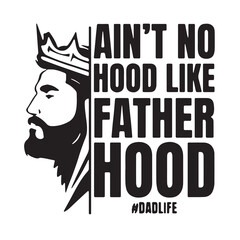 ain't no hood like father hood logo inspirational positive quotes, motivational, typography, lettering design