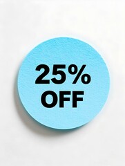 Black '25% OFF' Text on a Light Blue Round Paper Note. White Background 