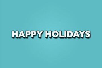 Obraz premium Happy Holidays. A Illustration with white text isolated on light green background.