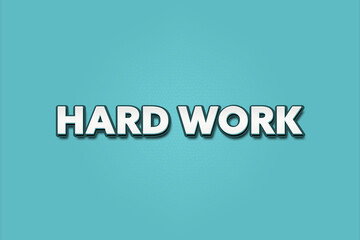 Hard Work.. A Illustration with white text isolated on light green background.