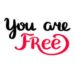 You are free. Hand drawn lettering phrase. Vector illustration. text, print