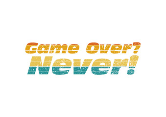 Never Game Over Simple Awesome